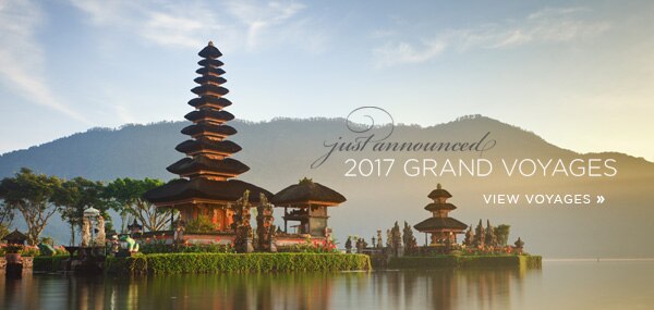 Just Announced! Grand                              Voyages 2017