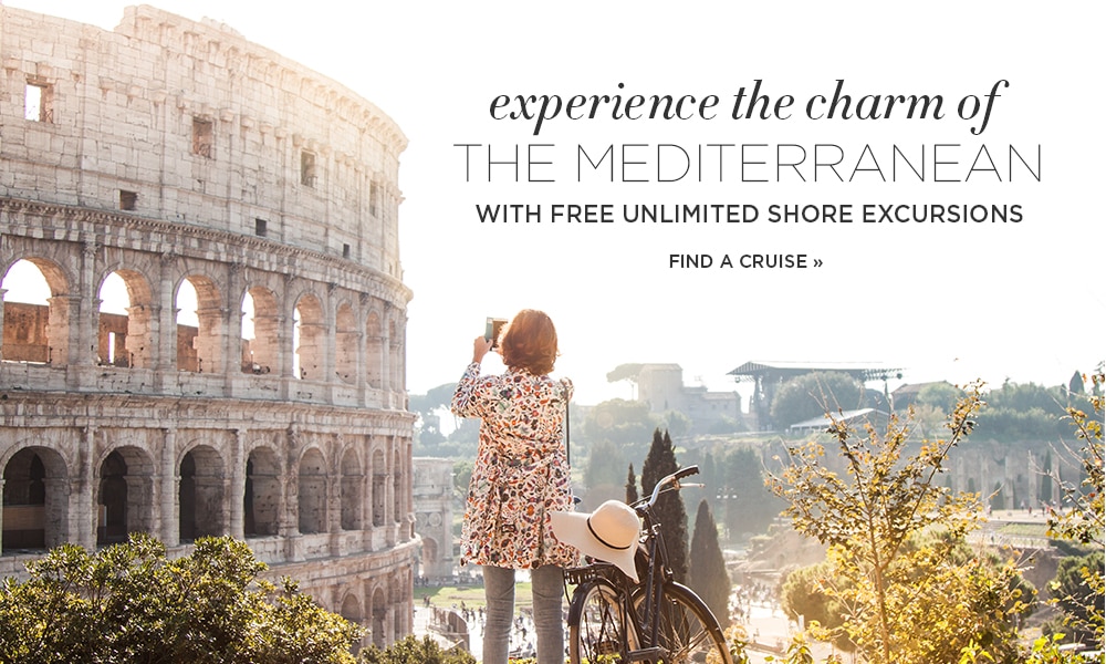 Experience the Charm of the Mediterranean                            
With FREE Unlimited Shore Excursions